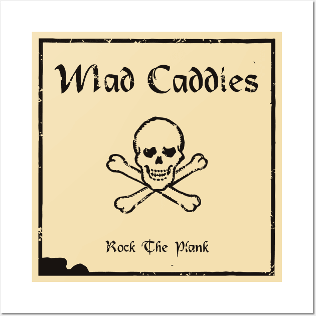 Mad Caddies Rock The Plank Wall Art by flouhut